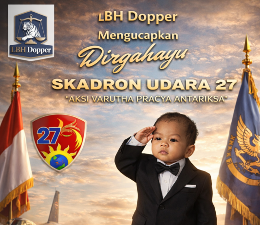 DIRGAHAYU SKADRON UDARA 27 – KELUARGA BESAR YLBH DOPPER & LBH DOPPER SERTAI PERINGATAN DENGAN DOA DAN HARAPAN TERBAIK”